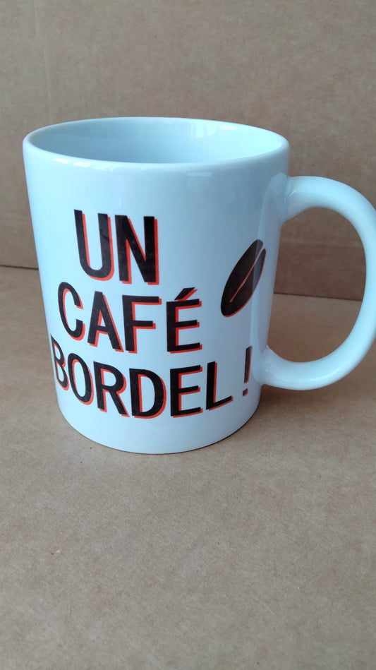 Mug UN CAFÉ BORDEL ! By CHICANDIER